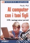 Al computer con i tuoi figli libro