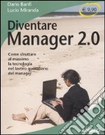 Diventare manager 2.0. Come sfruttare al massimo la tecnologia nel lavoro quotidiano del manager