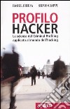 Profilo hacker. La scienza del criminal profiling applicata al mondo dell'hacking libro