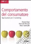 Comportamento del consumatore. Applicazioni per il marketing libro