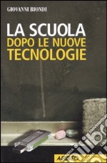 La scuola dopo le nuove tecnologie libro