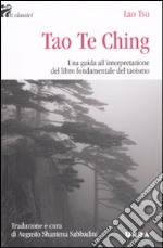 Tao Te Ching. Una guida all'interpretazione del libro fondamentale del taoismo libro