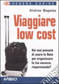 Viaggiare low cost. Ediz. illustrata libro