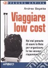 Viaggiare low cost. Ediz. illustrata libro