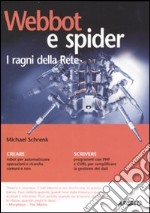 Webbot e spider. I ragni della Rete libro