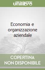 Economia e organizzazione aziendale libro