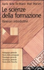 Le scienze della formazione. Itinerari introduttivi libro