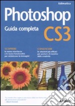 Photoshop CS3. Guida completa libro