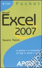 Excel 2007. La potenza e le funzionalità dei fogli di calcolo in tasca libro