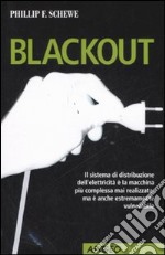 Blackout. Il sistema di distribuzione dell'elettricità è la macchina più complessa mai realizzata: ma è anche estremamente vulnerabile libro