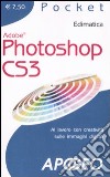 Photoshop CS3. Al lavoro con creatività sulle immagini digitali. Ediz. illustrata libro