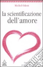 La scientificazione dell'amore. L'importanza dell'amore per la sopravvivenza umana libro