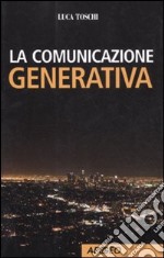 La Comunicazione generativa libro