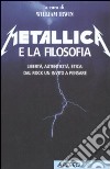 Metallica e la filosofia. Libertà, autenticità, etica: dal rock un invito a pensare libro