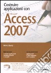 Costruire applicazioni con Access 2007. Con CD-ROM libro