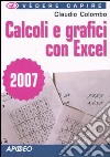 Calcoli e grafici con Excel 2007 libro