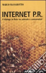 Internet P.R. Dialogo in rete tra aziende e consumatori libro