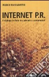 Internet P.R. Dialogo in rete tra aziende e consumatori libro di Massarotto Marco