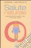 Salute naturale. Alimentazione, stile di vita, equilibrio di corpo, mente e spirito: una guida libro di Bo Giacomo Damilano Bo Nadia