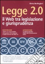 Legge 2.0. Il Web tra legislazione e giurisprudenza libro