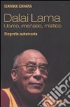 Dalai Lama. Uomo; monaco; mistico. Biografia autorizzata libro