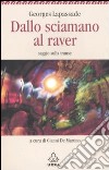 Dallo sciamano al raver. Saggio sulla transe libro di Lapassade Georges De Martino G. (cur.)