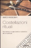 Costellazioni rituali. Sciamanismo e rappresentazioni sistemiche: una via spirituale libro