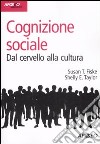 Cognizione sociale. Dal cervello alla cultura libro