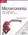 Microeconomia. Teoria e applicazioni con il calcolo differenziale libro