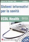 ECDL Health. Sistemi informativi per la sanità libro