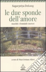 Le due sponde dell'amore. Maschile e femminile interiori