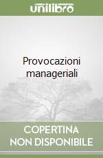 Provocazioni manageriali libro