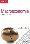 Macroeconomia. Crescita e crisi libro