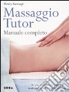 Massaggio tutor. Manuale completo libro