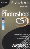 Adobe Photoshop CS4. Lavorare con creatività su fotografie e immagini digitali libro