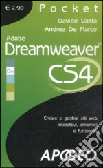 Adobe Dreamweaver CS4. Creare e gestire siti web interattivi, dinamici e funzionali libro