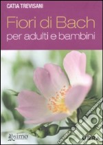 Fiori di Bach per adulti e bambini libro