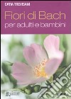 Fiori di Bach per adulti e bambini libro