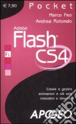 Adobe Flash CS4. Creare e gestire animazioni e siti web interattivi e dinamici libro