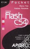 Adobe Flash CS4. Creare e gestire animazioni e siti web interattivi e dinamici libro