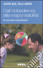 Dall'obbedienza alla responsabilità. Per una nuova cultura educativa libro