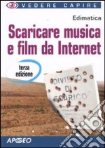 Scaricare musica e film da Internet libro