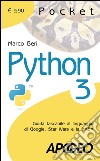 Python 3. Guida tascabile al linguaggio di Google, Star Wars e la NASA libro