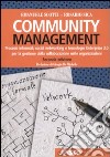 Community management. Processi informali, social networking e tecnologie Enterprise 2.0 per la gestione della conoscenza nelle organizzazioni libro