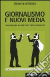Giornalismo e nuovi media. L'informazione al tempo del Citizen Journalism libro