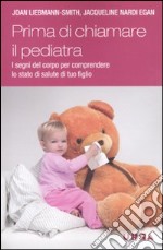 Come sta il tuo bambino? La salute di tuo figlio; dalla testa ai piedi; dalla nascita alla prima infanzia