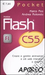 Adobe Flash CS5. Creare e gestire animazioni e siti web interattivi e dinamici libro