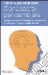 Conoscersi per cambiare. Intelligenza emotiva ed enneagramma per riorientare la propria vita e interpretare quella degli altri libro