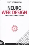 Neuro web design. L'inconscio ci guida nel Web libro