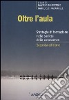 Oltre l'aula. Strategie di formazione nell'economia della conoscenza libro